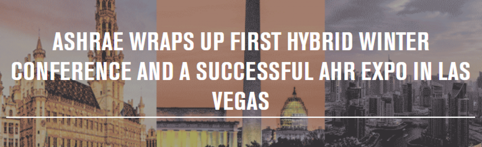 ashrae-wraps-up-first-hybrid-winter-conference-and-a-successful-ahr-expo-in-las-vegas