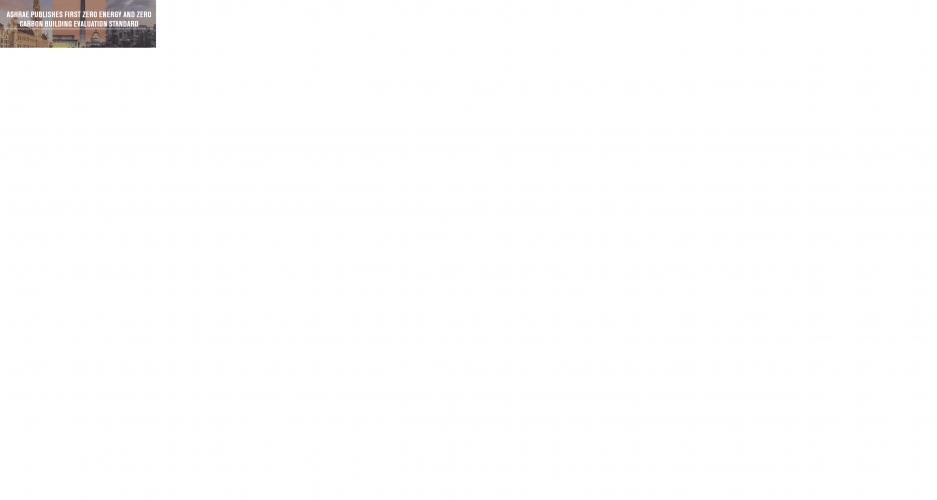 ASHRAE Publishes First Zero Energy and Zero Carbon Building Evaluation Standard