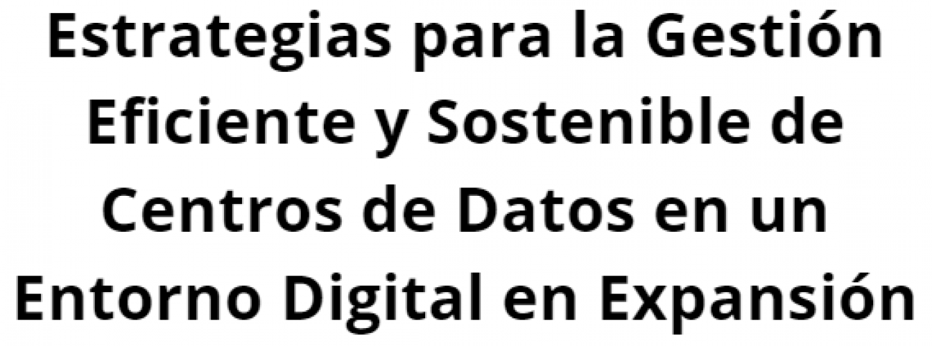 Gestión Eficiente y Sostenible de Centros de Datos
